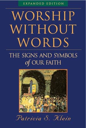 Paraclete Press - Worship Without Words: The Signs and Symbols of Our Faith, Expanded Edition