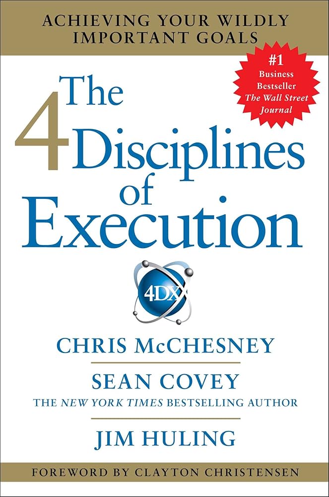 The 4 Disciplines of Execution: Achieving Your Wildly Important Goals cover image